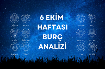 6 Ekim Haftasının Burç Analizleri