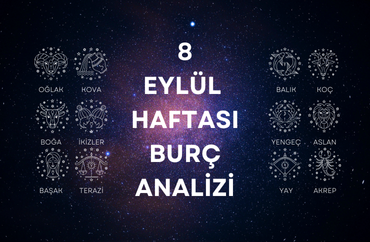 8 Eylül Haftasının Burç Analizleri
