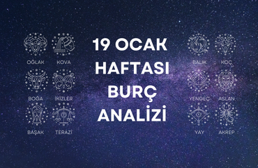 19 Ocak Haftasının Burç Analizleri
