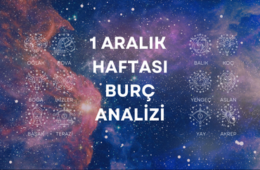 1 Aralık Haftasının Burç Analizleri