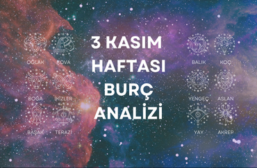 3 Kasım Haftasının Burç Analizleri