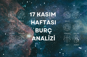 17 Kasım Haftasının Burç Analizleri