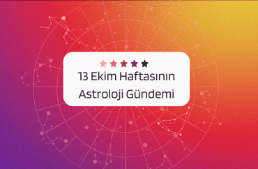 13 Ekim Haftasının Astroloji Gündemi