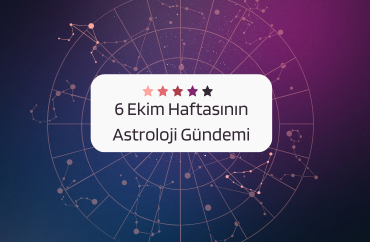 6 Ekim  Haftasının Astroloji Gündemi