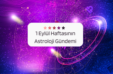 1 Eylül Haftasının Astroloji Gündemi