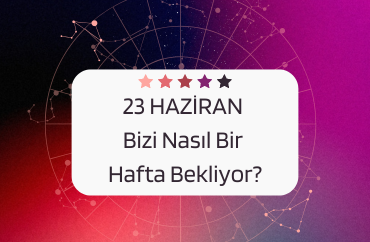 23 Haziran Haftasının Astroloji Gündemi